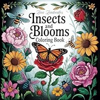 Insects And Blooms Coloring Book: Adult Coloring Pages with Fun, Easy,Simple and Relaxing Designs For Stress Relief B0F674677K Book Cover