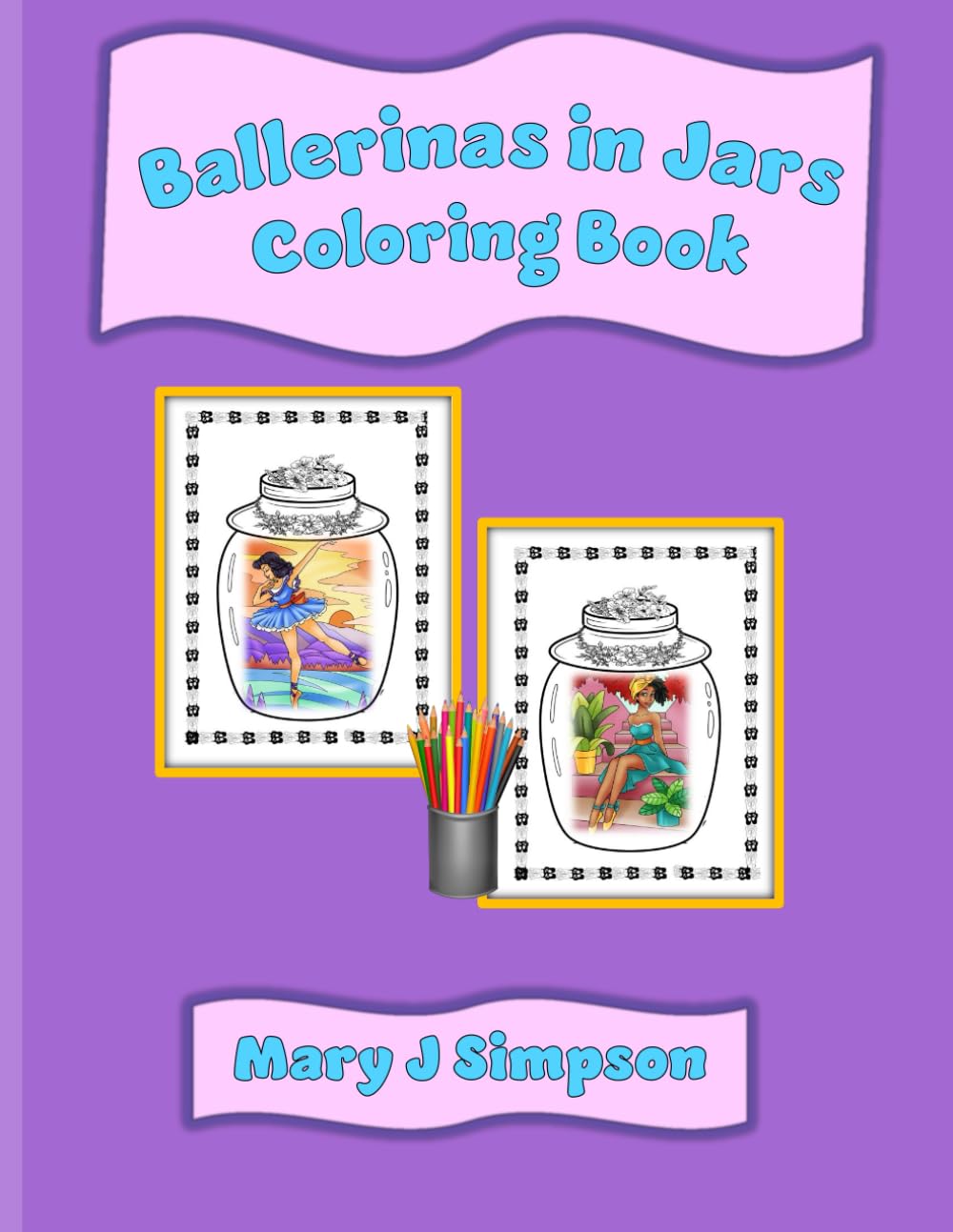 Ballerinas in Jars Coloring Book: Graceful Art for Relaxation and Creativity