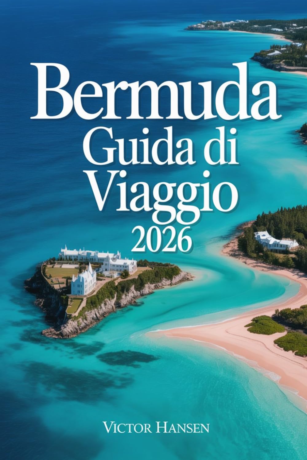 BERMUDA GUIDA DI VIAGGIO 2026: Pianificazione chiara per vivere l’isola con sicurezza, itinerari organizzati e esperienze autentiche senza stress