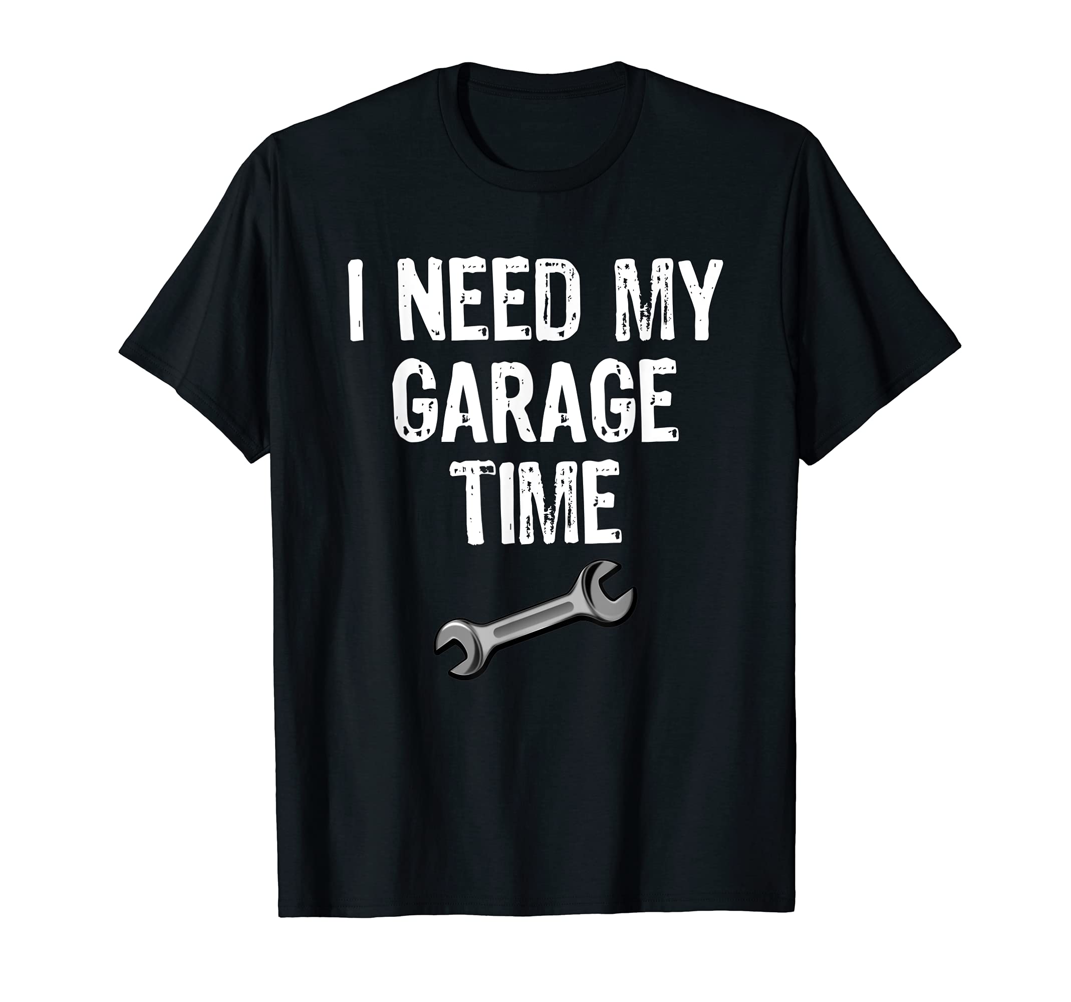I Need My Garage Time Mechanic Car Guy Funny Gift Christmas T-Shirt