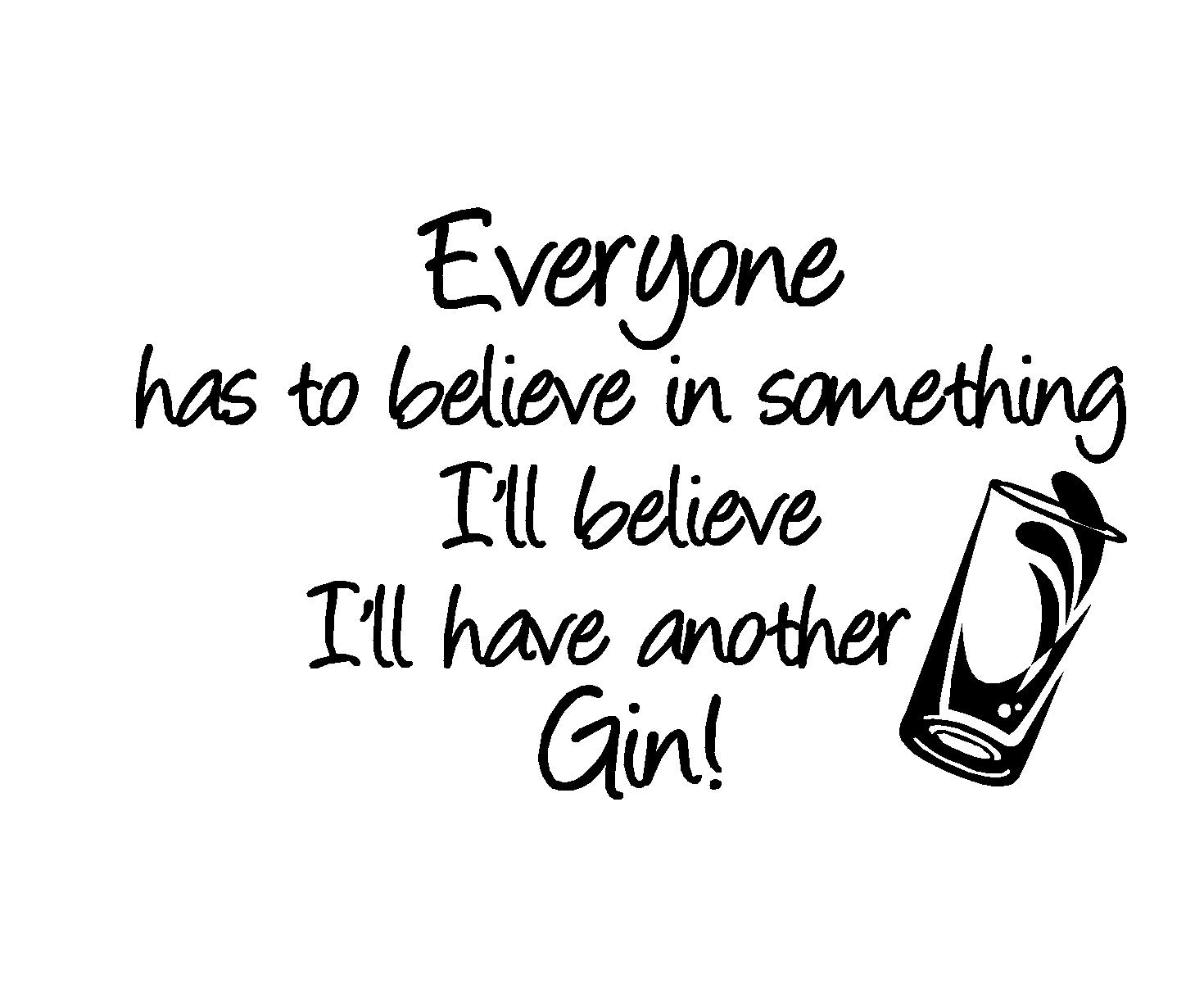 Lightningsigns Black Believe In Gin Inspirational Quote Wall Art Vinyl Sticker Lswa7101 (, Small (580Mm W X 346M H))
