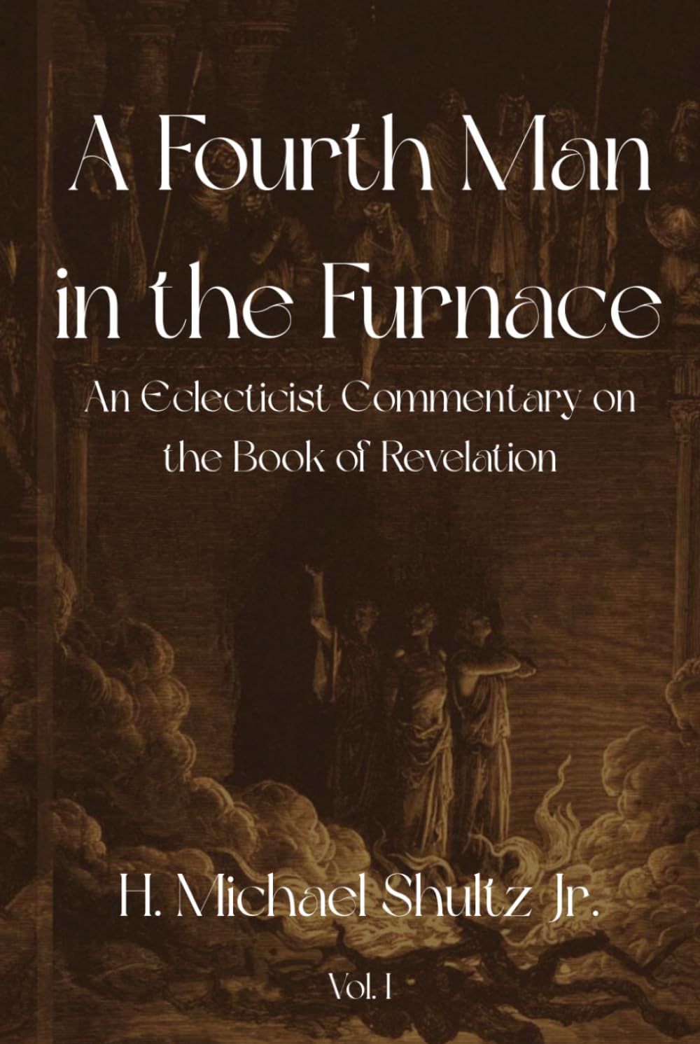 A Fourth Man in the Furnace: An Eclecticist Commentary on the Book of Revelation