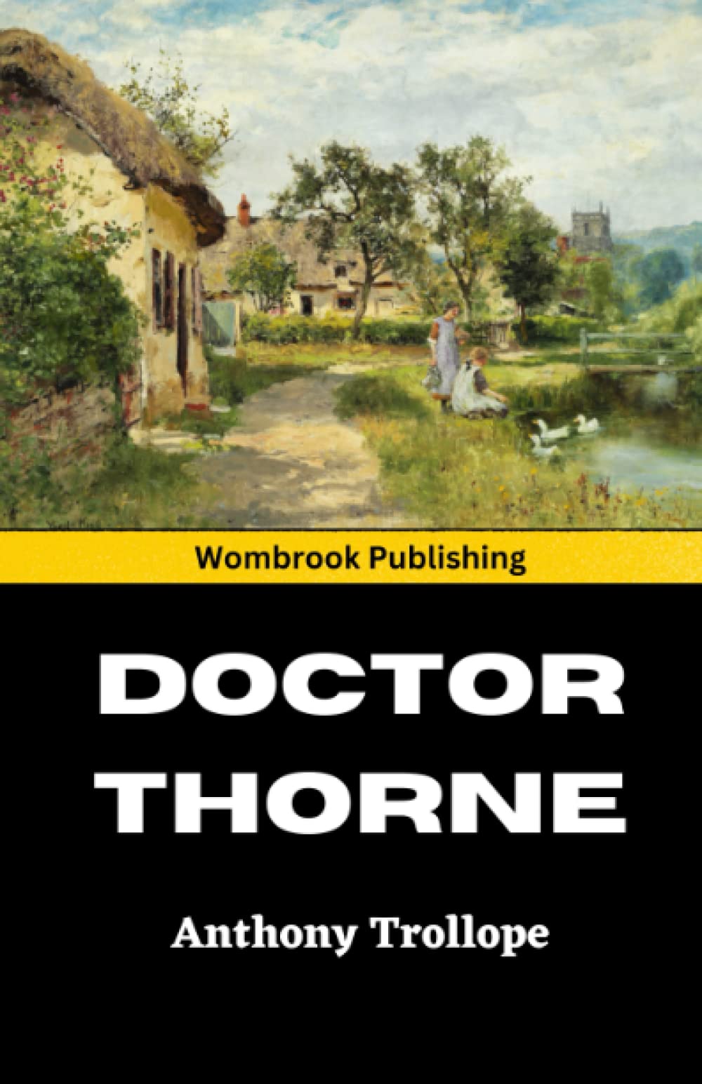 Doctor Thorne: The third of the chronicles of Barsetshire (Annotated)