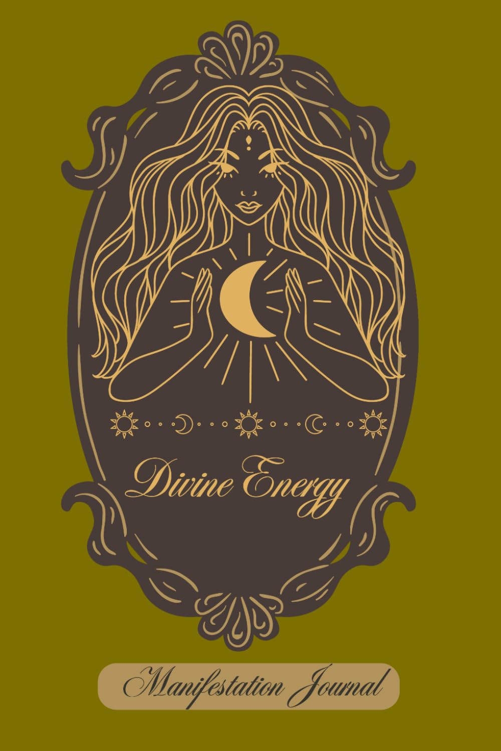 DIVINE ENERGY MANIFESTATION JOURNAL: A Sacred Space to Align Your Thoughts, Energy & Intentions