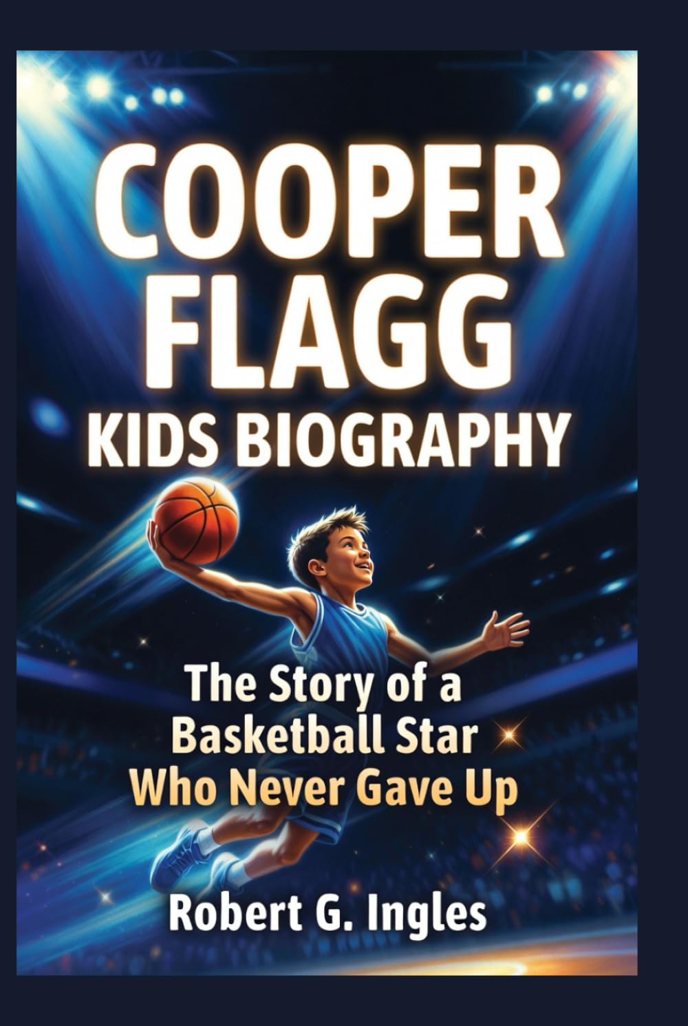 COOPER FLAGG KIDS BIOGRAPHY: The Story of a Basketball Star Who Never Gave Up
