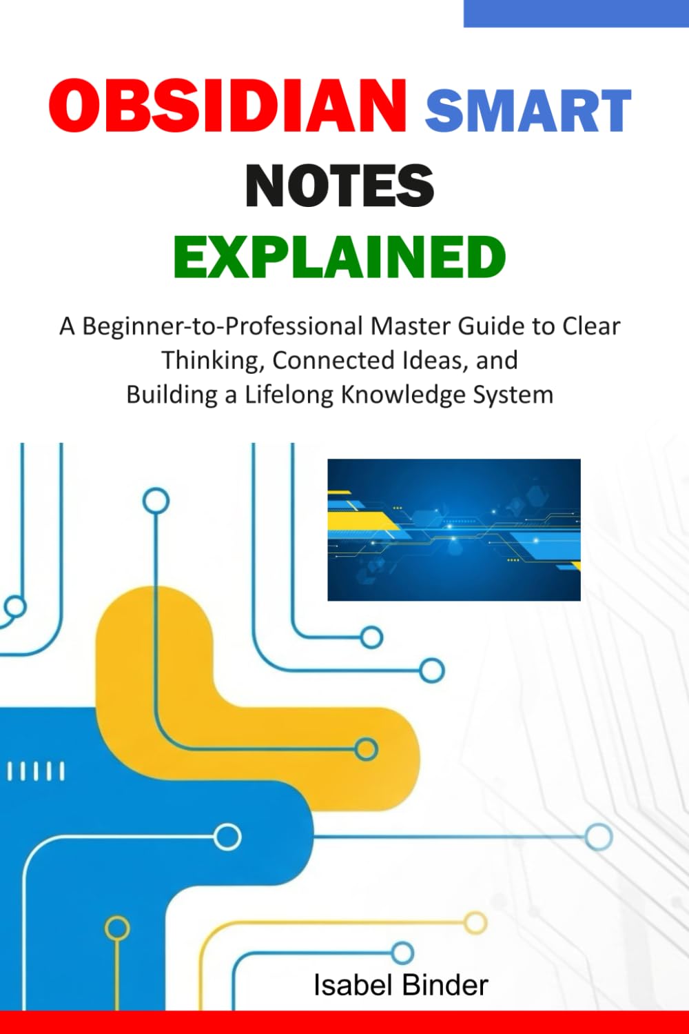 Obsidian Smart Notes Explained: A Beginner-to-Professional Guide to Clear Thinking, Connected Ideas, and Building a Lifelong Knowledge System