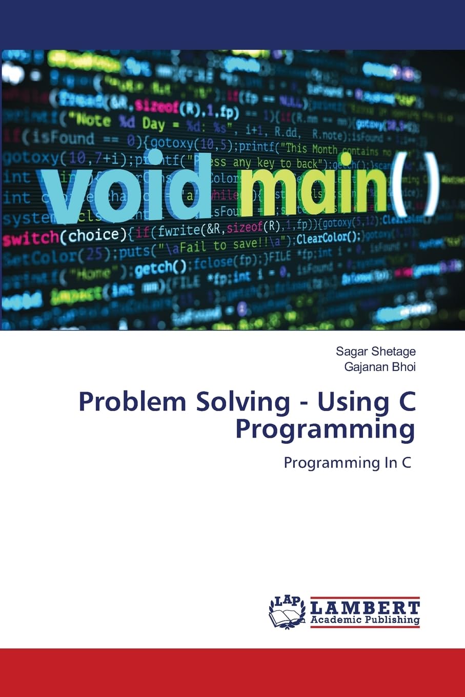 Problem Solving - Using C Programming: Programming In C