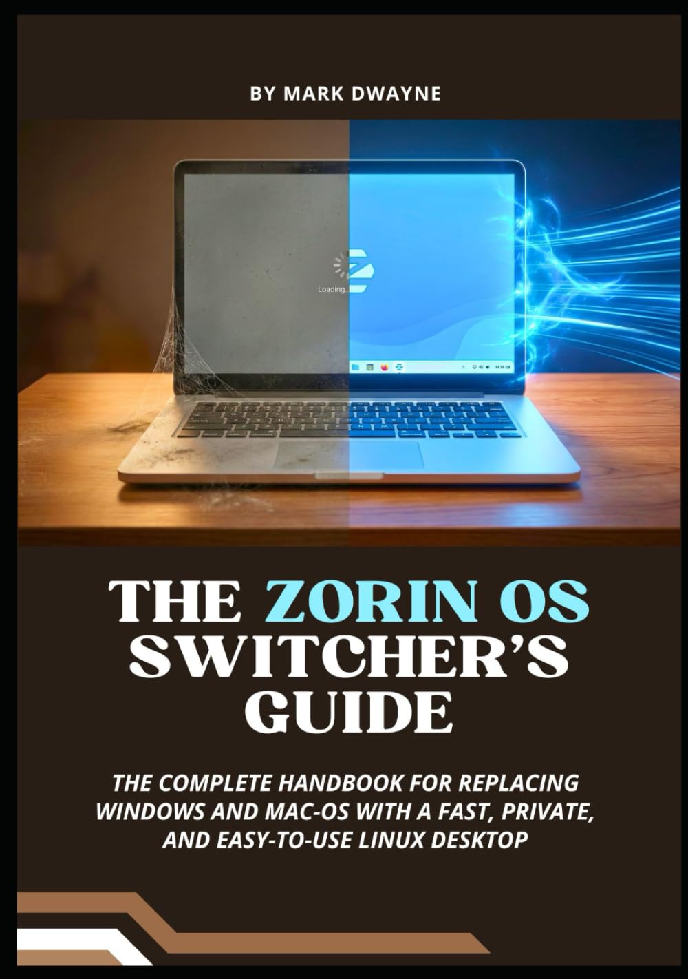 The Zorin OS Switcher’s Guide: The Complete Handbook for Replacing Windows and macOS with a Fast, Private, and Easy-to-Use Linux Desktop