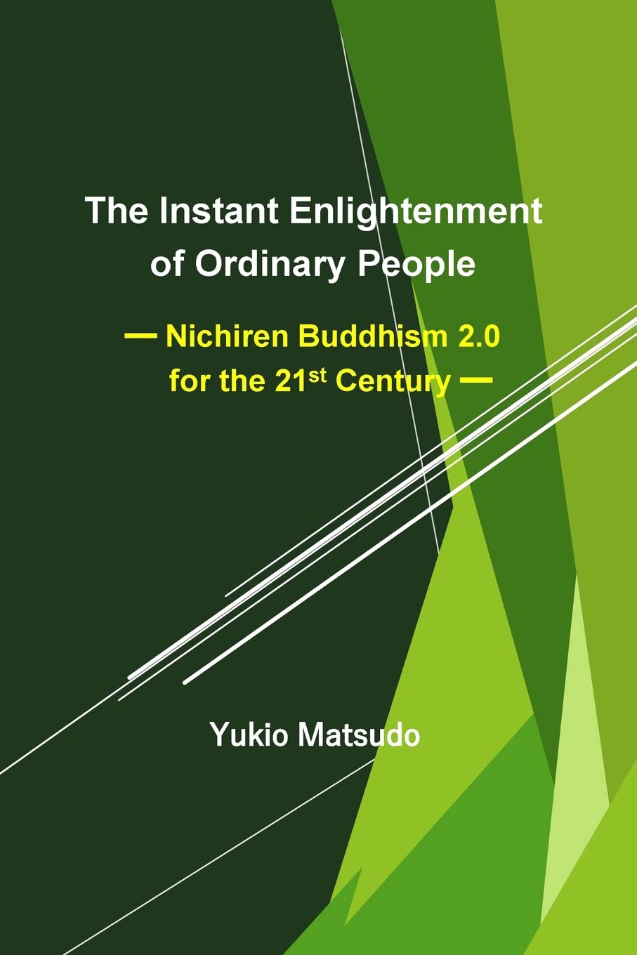 The Instant Enlightenment of Ordinary People: Nichiren Buddhism 2.0 for the 21st Century