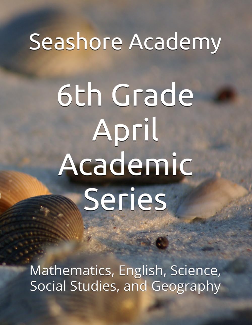 Seashore Academy April Academic Series for 6th Grade