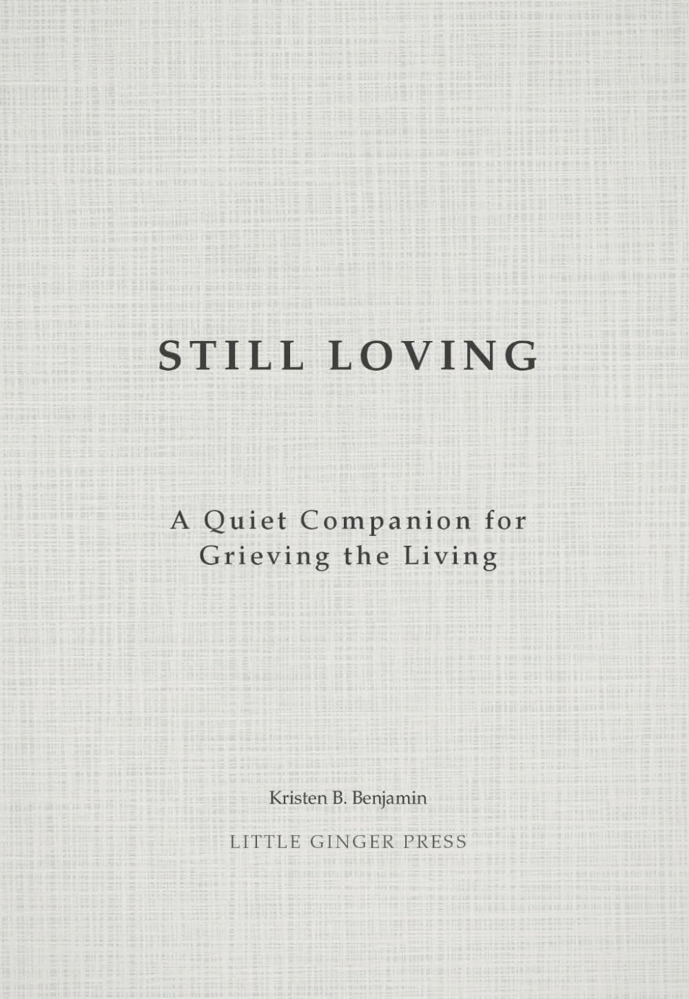 Still Loving: A Quiet Companion for Grieving the Living