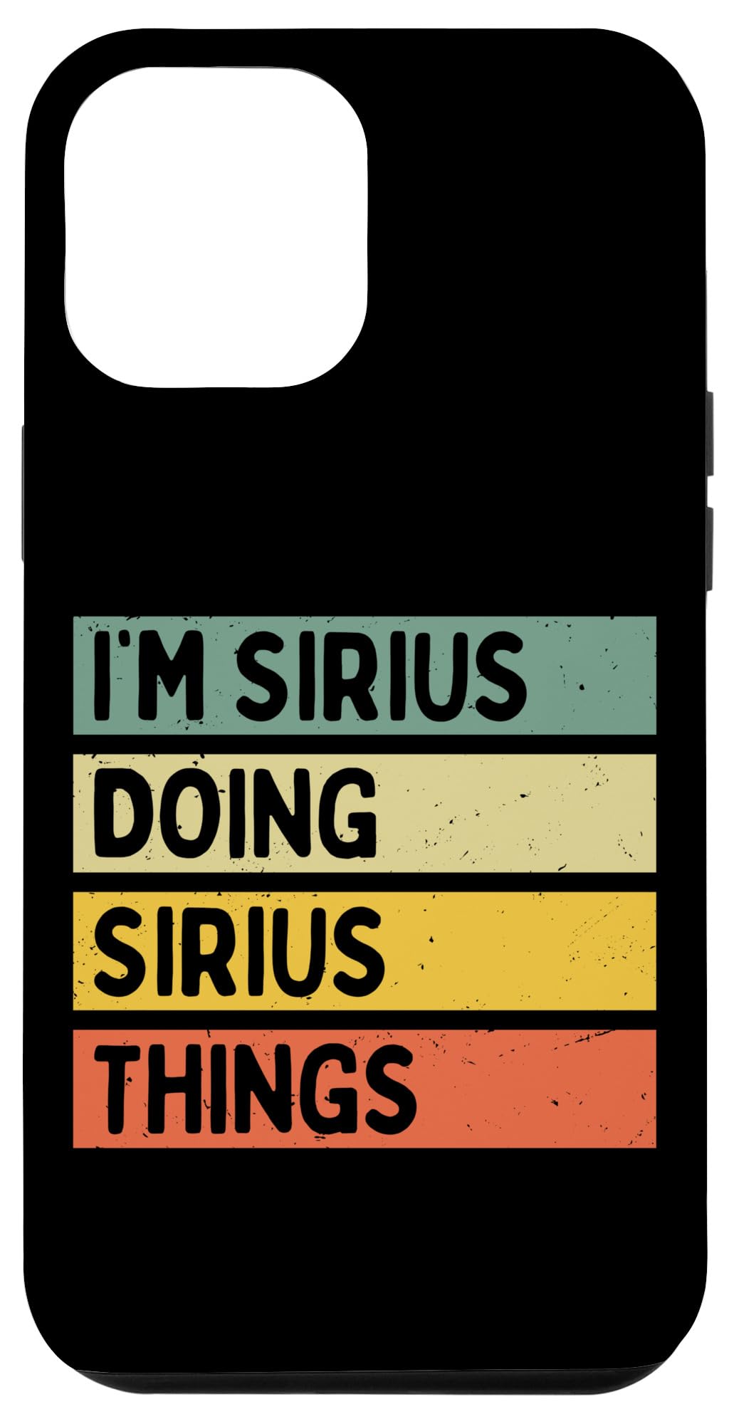 iPhone 13 Pro Max I'm Sirius Doing Sirius Things Funny Personalized Quote Case