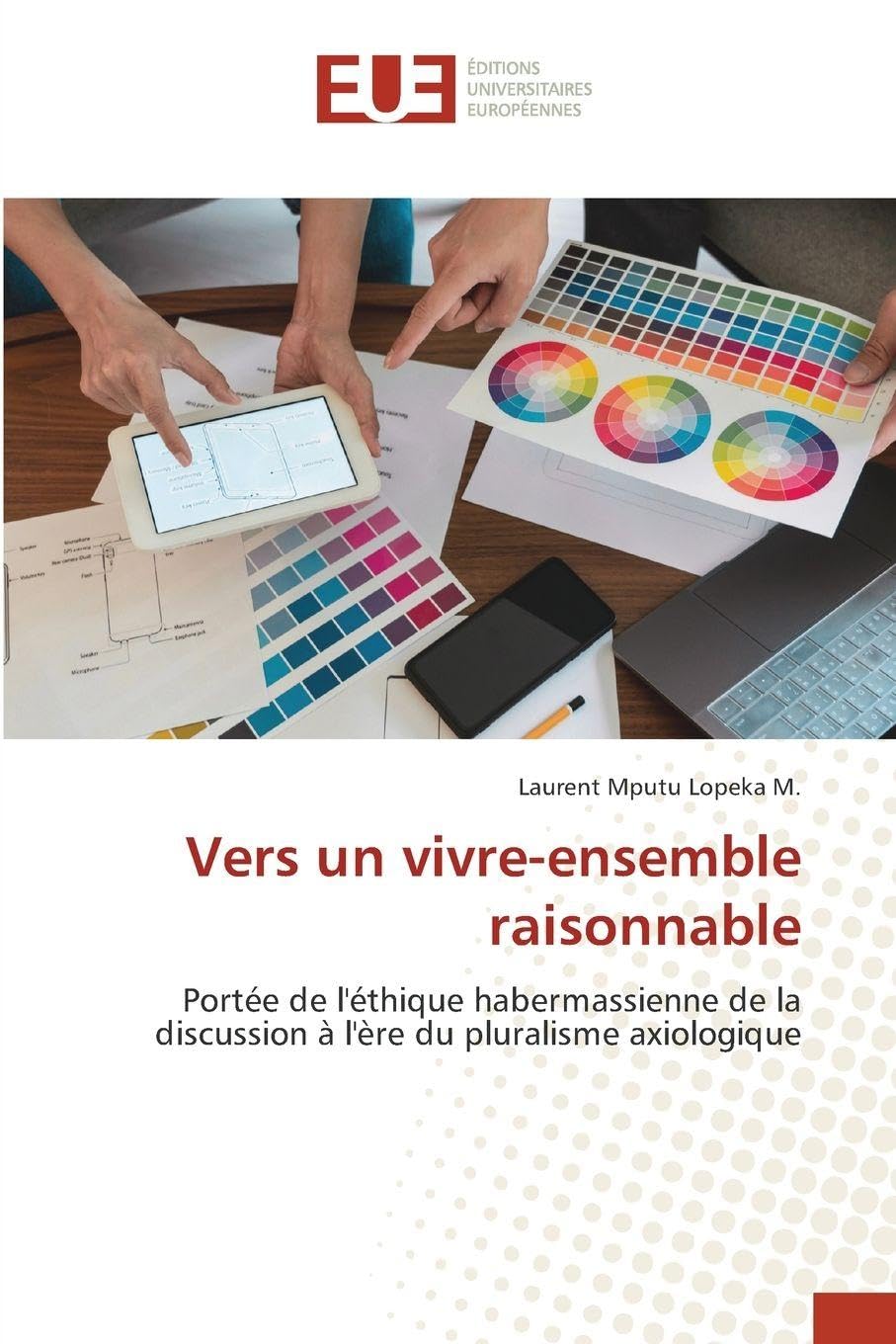 Vers un vivre-ensemble raisonnable: Portée de l'éthique habermassienne de la discussion à l'ère du pluralisme axiologique