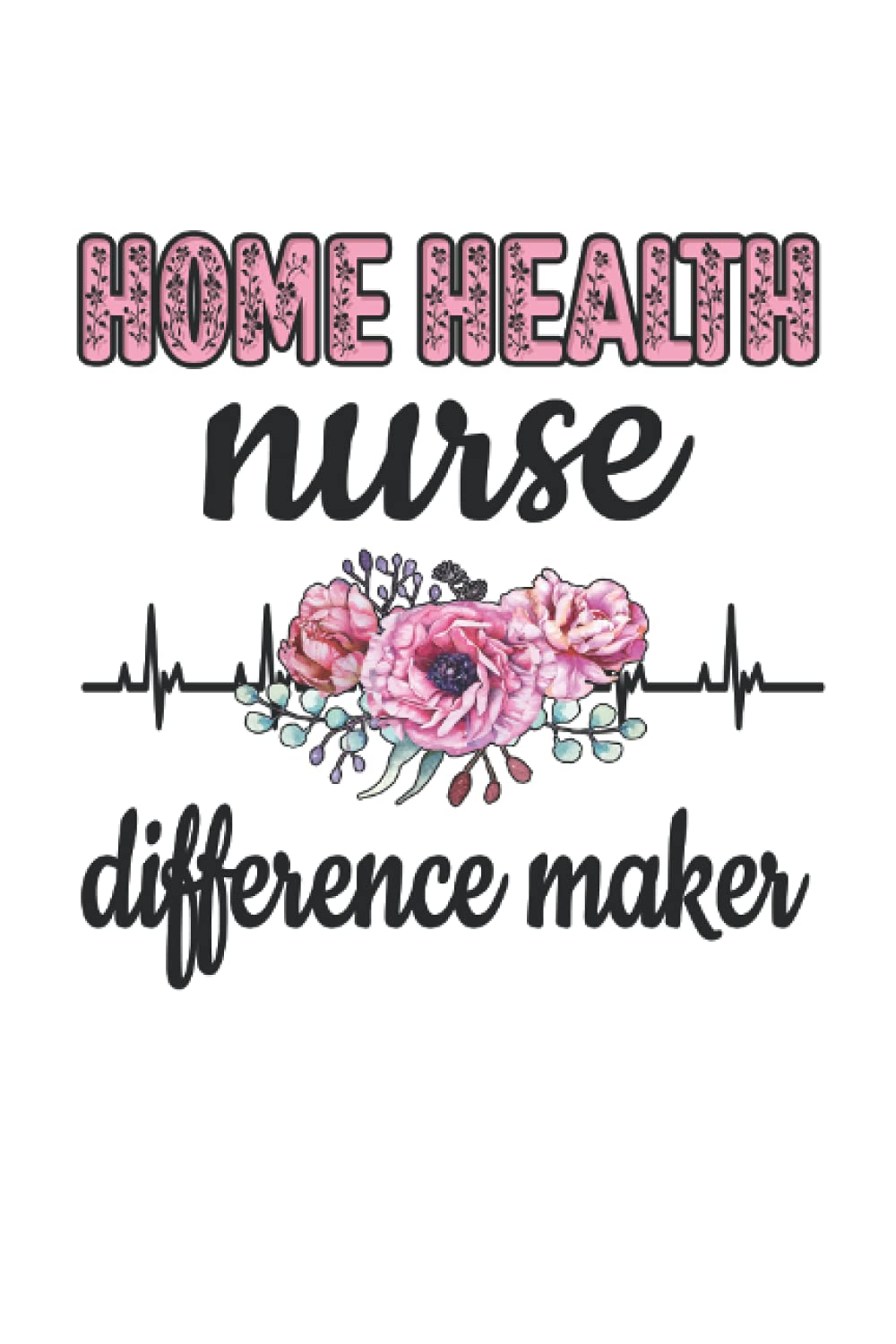 Home Health Nurse Lined Notebook: Home Health Nurse Journal 120 Pages 6x9 Inch To Show Appreciation for HHN Week