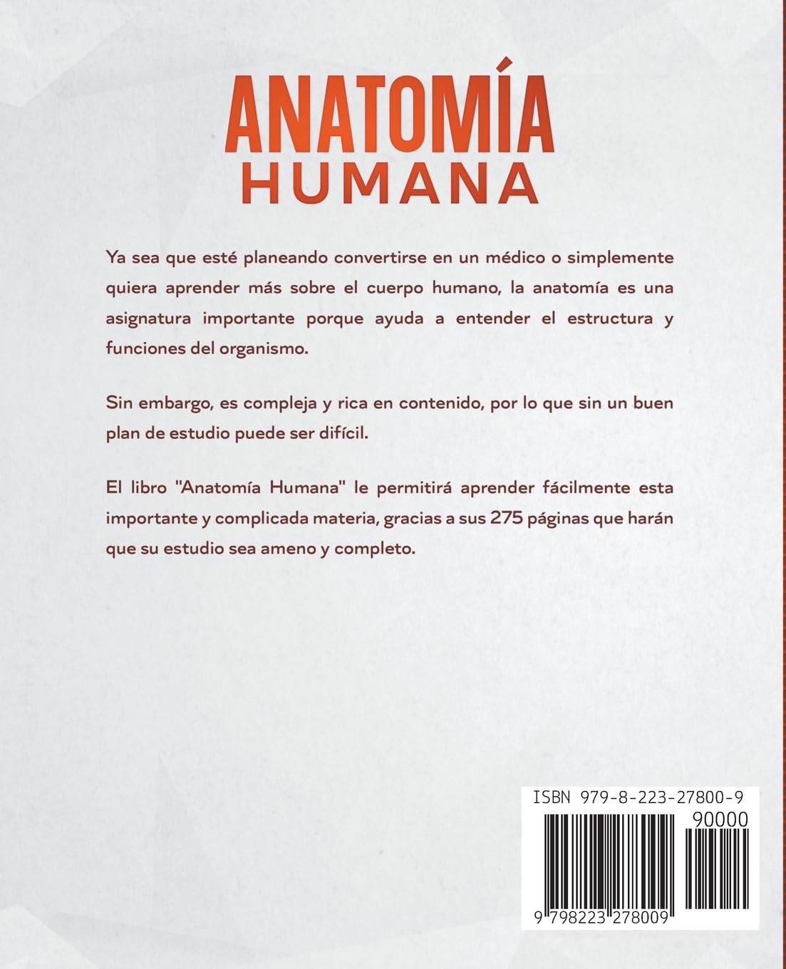 Anatomía Humana: Un Manual Práctico e Intuitivo para Descubrir el Cuerpo Humano y Todos Sus Componentes