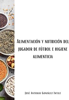 Alimentación y nutrición del jugador de fútbol e higiene alimenticia