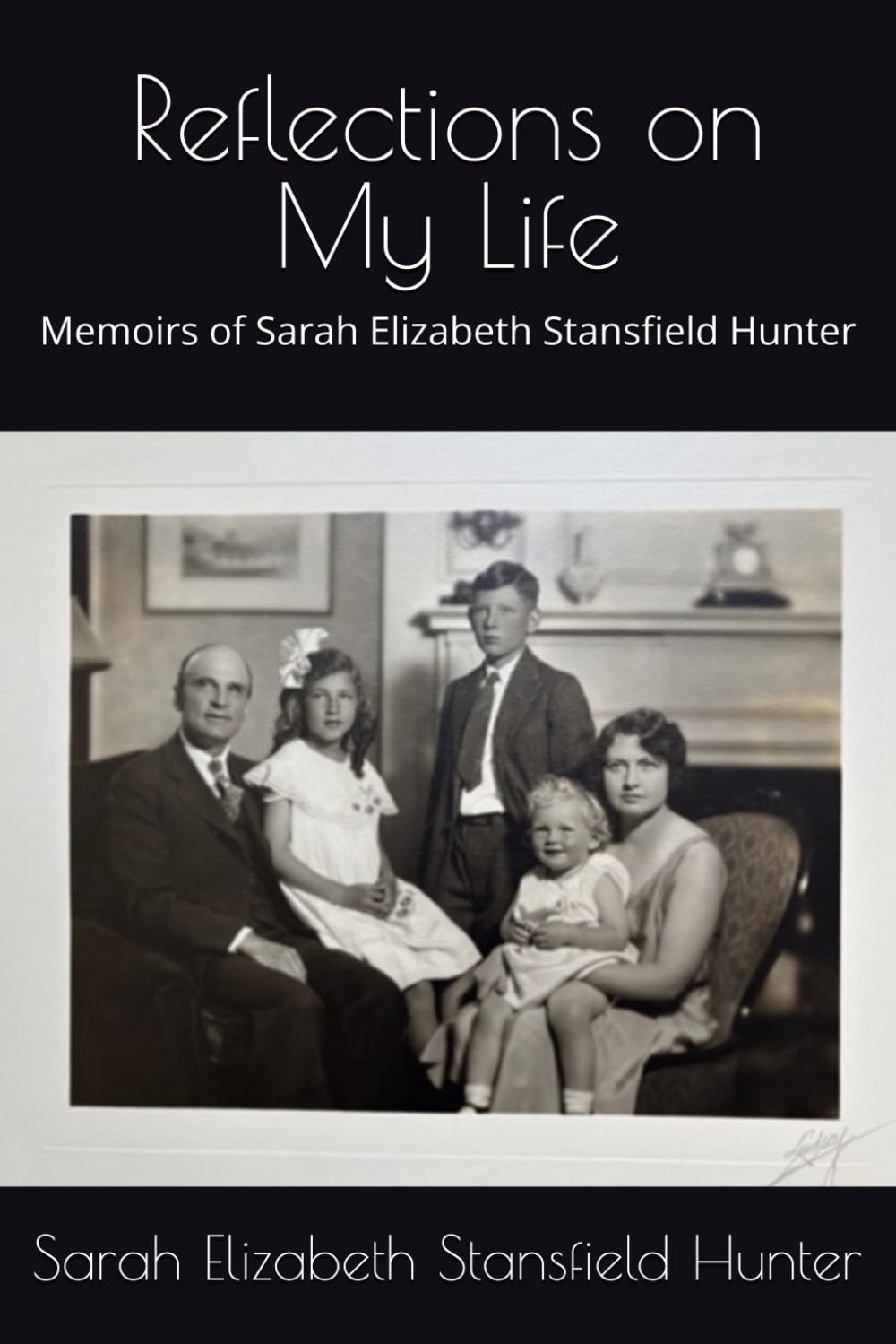 Reflections on My Life: Memoirs of Sarah Elizabeth Stansfield Hunter