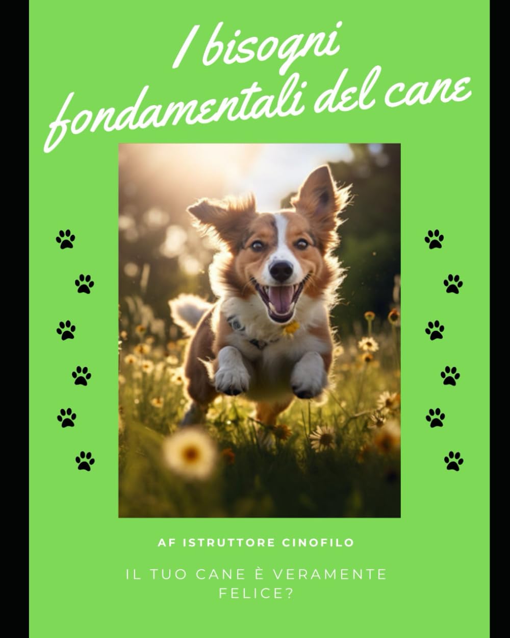 I bisogni fondamentali del cane: Il tuo cane è veramente felice?