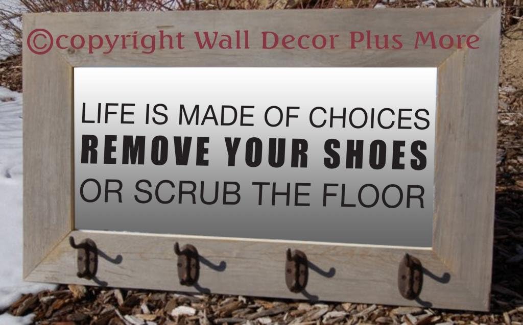 Life is Made of Choices Remove Your Shoes or Scrub The Floor Wall Vinyl Décor 23W.6.5H Color Options - Ice Blue