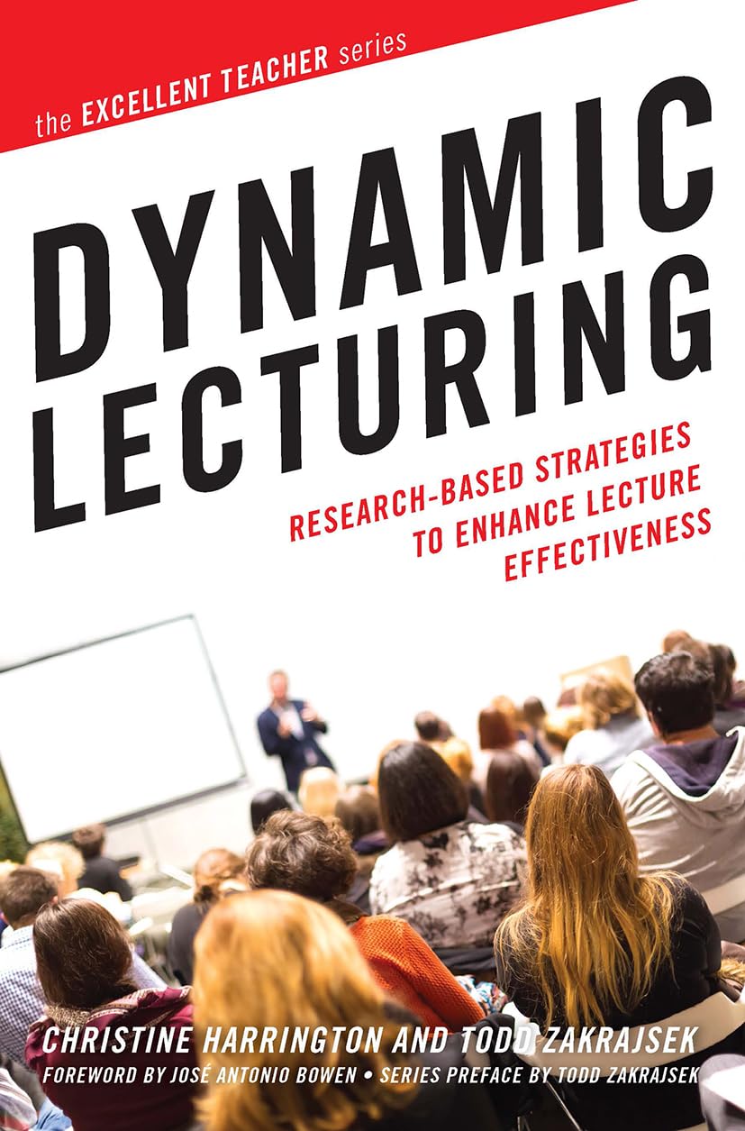 Dynamic Lecturing: Research-Based Strategies to Enhance Lecture Effectiveness (The Excellent Teacher Series)
