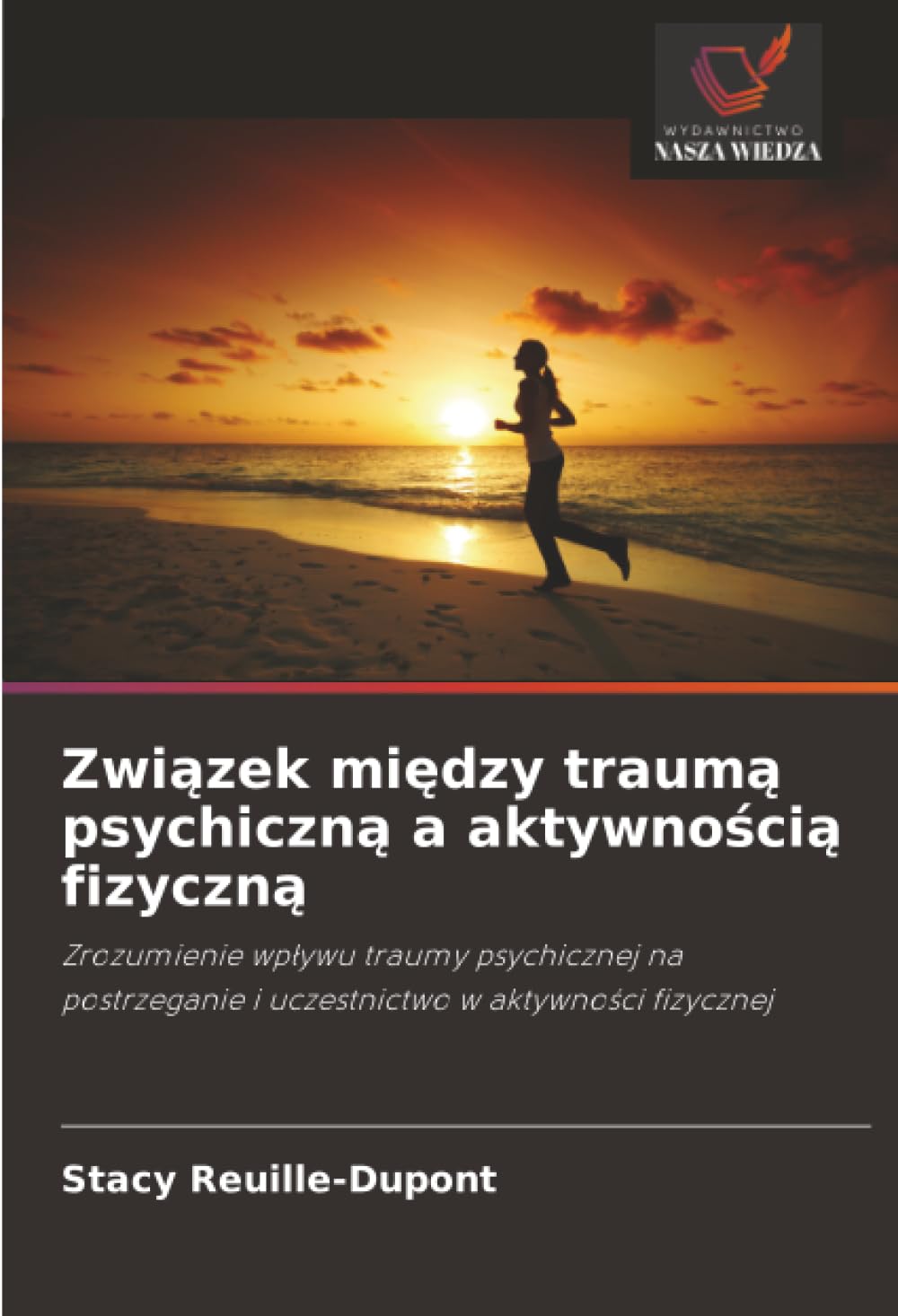 Związek między traumą psychiczną a aktywnością fizyczną: Zrozumienie wpływu traumy psychicznej na postrzeganie i uczestnictwo w aktywności fizycznej