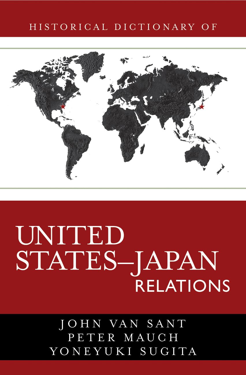 Historical Dictionary of United States-Japan Relations (Historical Dictionaries of Diplomacy and Foreign Relations, 4)