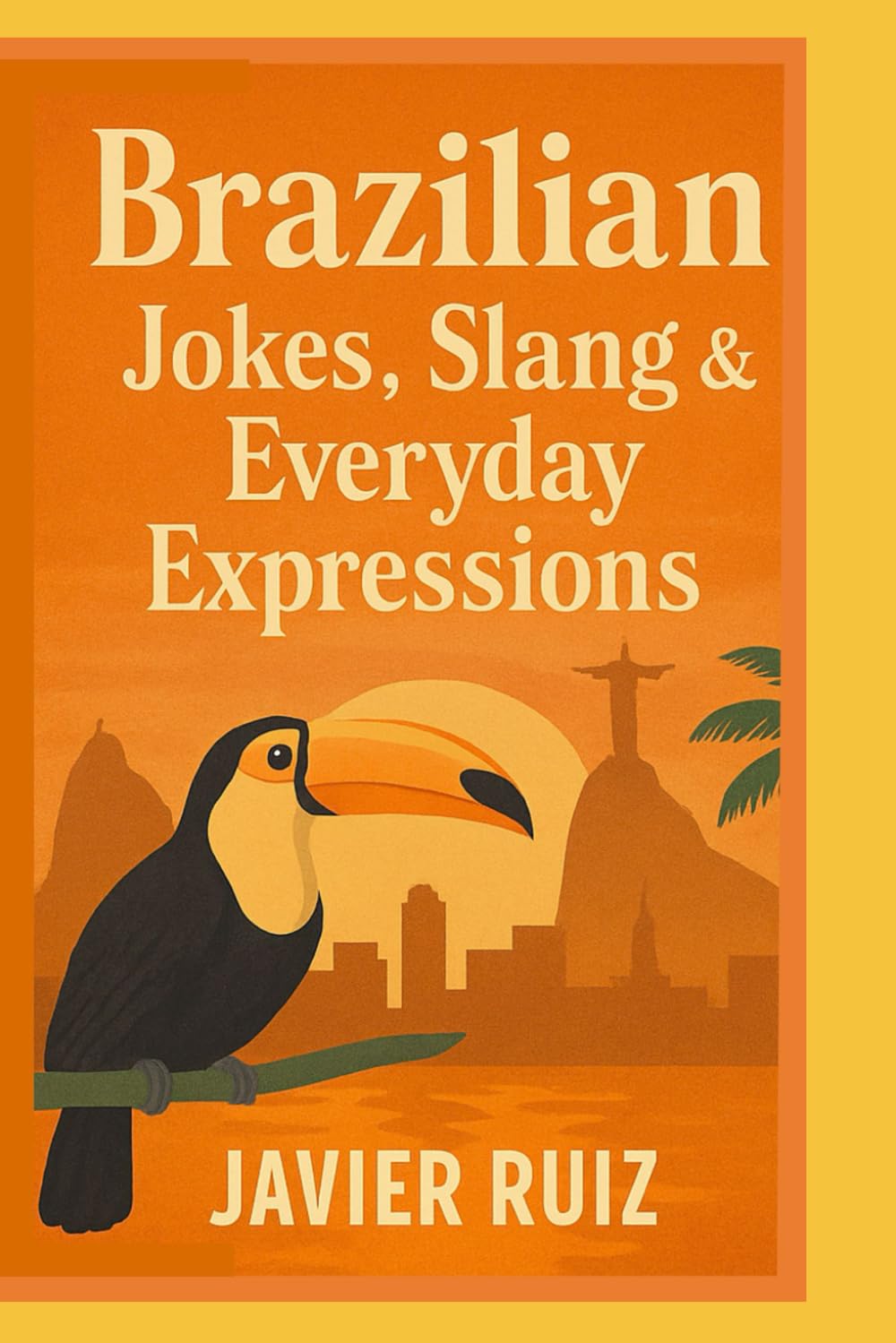 Brazilian Jokes, Slang & Everyday Expressions: Laugh, Learn & Speak Like a Local — The Fun Side of Real Portuguese
