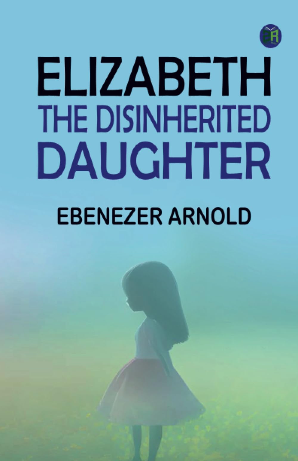 Elizabeth: the Disinherited Daughter