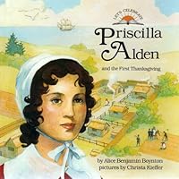 Priscilla Alden and the Story of the First Thanksgiving (Let's Celebrate Series) 0671691058 Book Cover