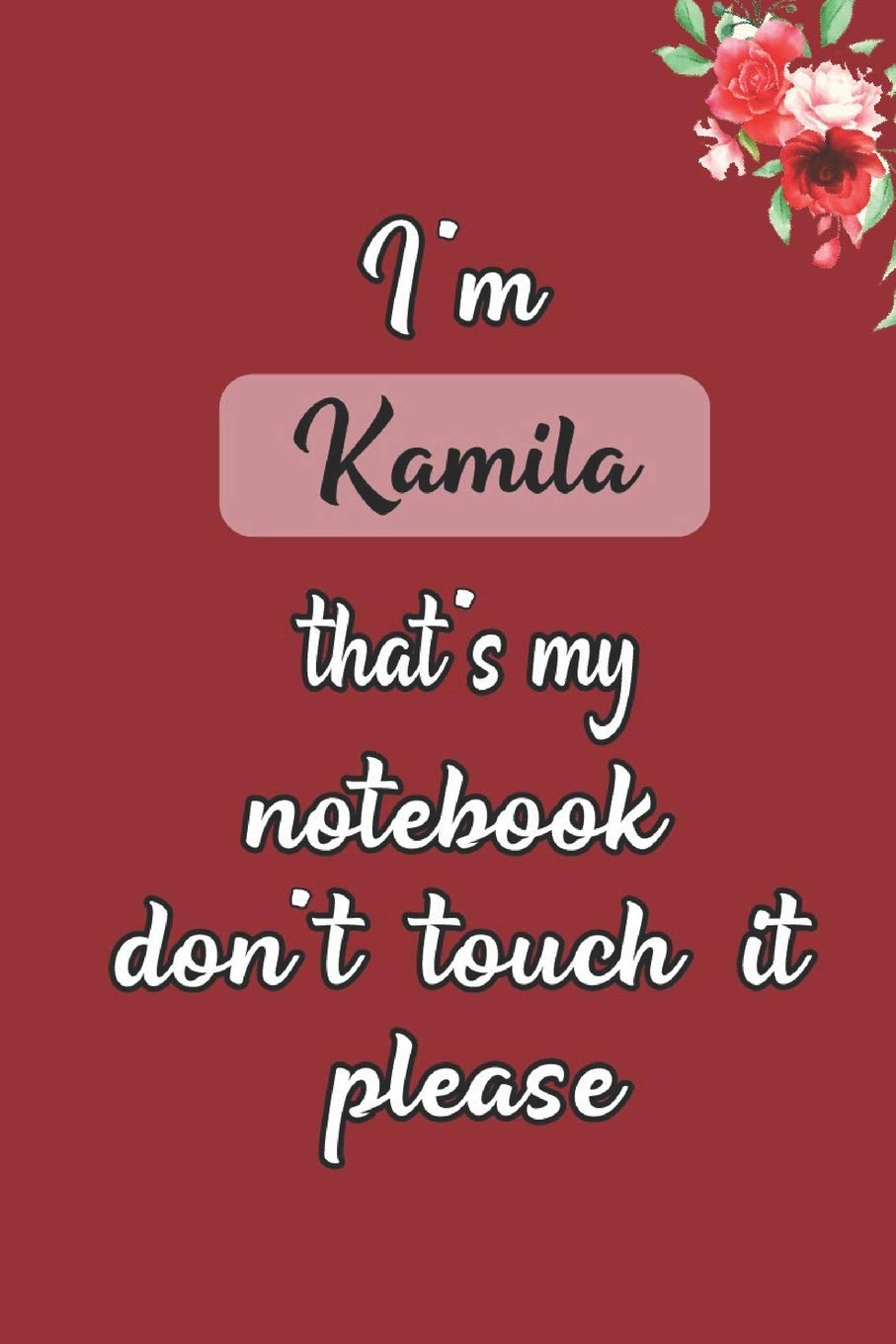 I'm Kamila that's my notebook don't touch it please customized pink gift name Notebook / Journal 6x9 Ruled Lined 120 Pages