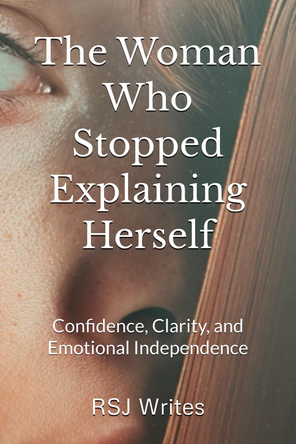 The Woman Who Stopped Explaining Herself: Confidence, Clarity, and Emotional Independence