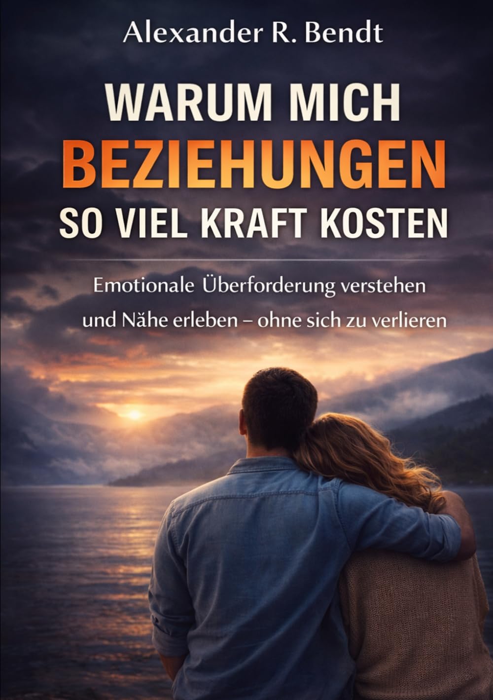 Warum mich Beziehungen so viel Kraft kosten: Emotionale Überforderung verstehen und wieder Nähe erleben – ohne sich selbst zu verlieren (Beziehungen, Selbstwert & innere Muster)