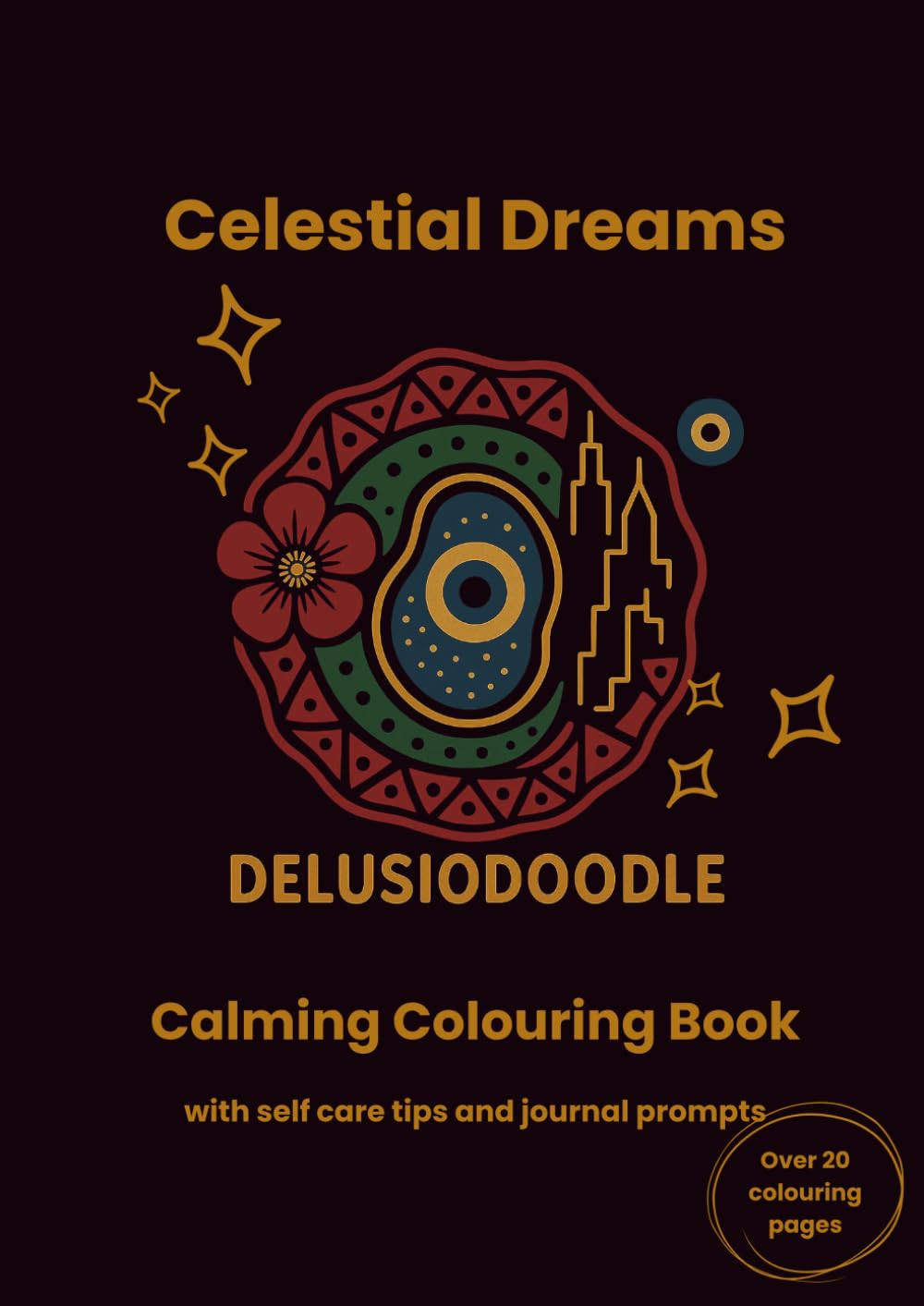Delusiodoodle - Celestial Dreams: Calming Colouring Books with self care tips and journal prompts (Delusiodoodle - Calming Colouring Books)