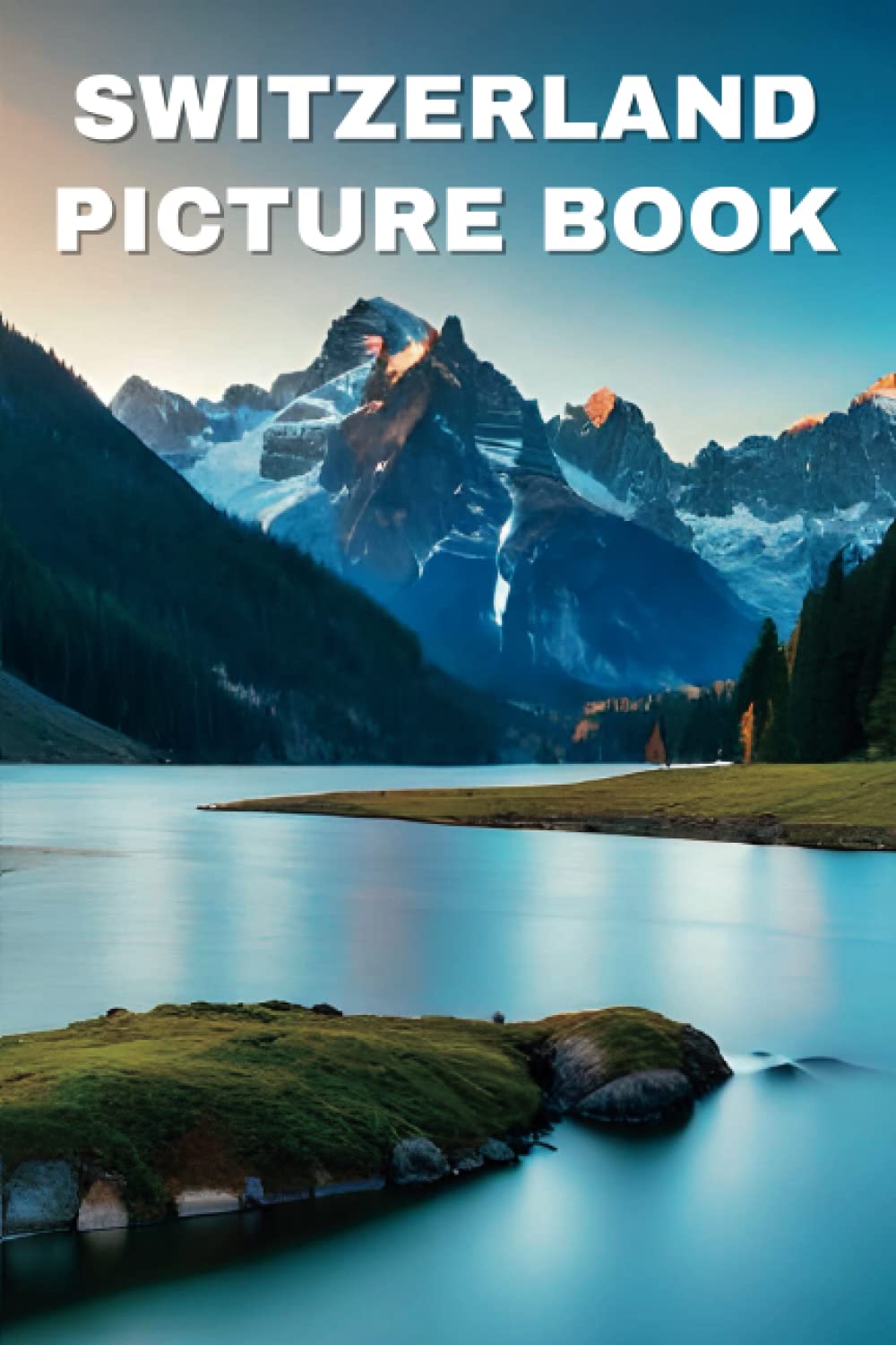 Switzerland Picture Book: Delightful Images of the Swiss Landscape for Seniors with Dementia and Alzheimer’s Patients