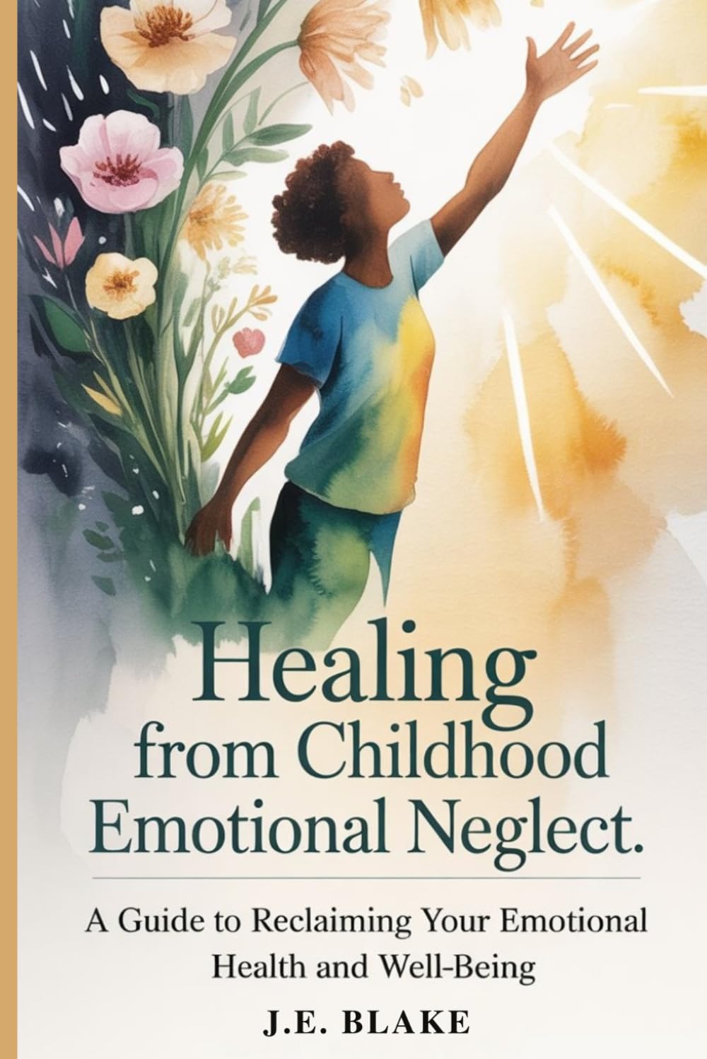 Healing from Childhood Emotional Neglect: A Guide to Reclaiming Your Emotional Health and Well-being