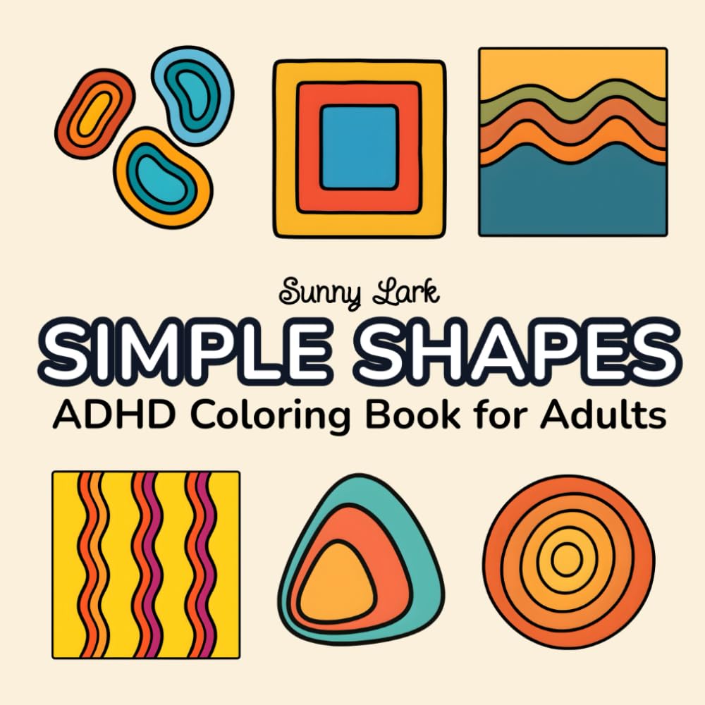 ADHD Coloring Book for Adults: Simple Shapes: Calm Coloring for Busy Minds — Simple, Soothing Shapes for Focus, Relaxation, and Stress Relief