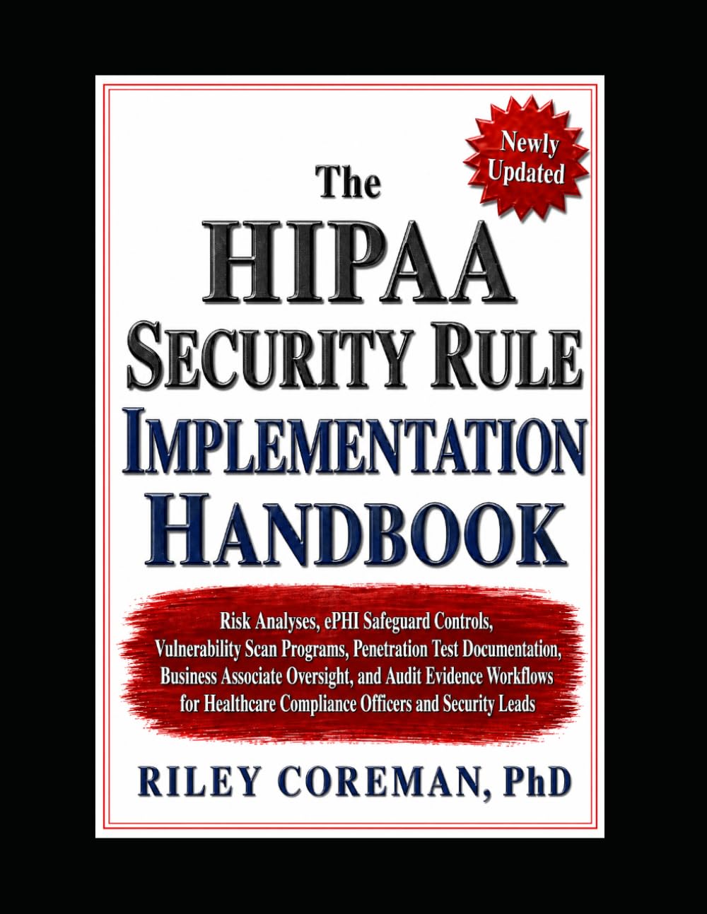 The HIPAA Security Rule Implementation Handbook: Risk Analyses, ePHI Safeguard Controls, Vulnerability Scan Programs, Penetration Test Documentation, ... Oversight, and Audit Evidence Workflows