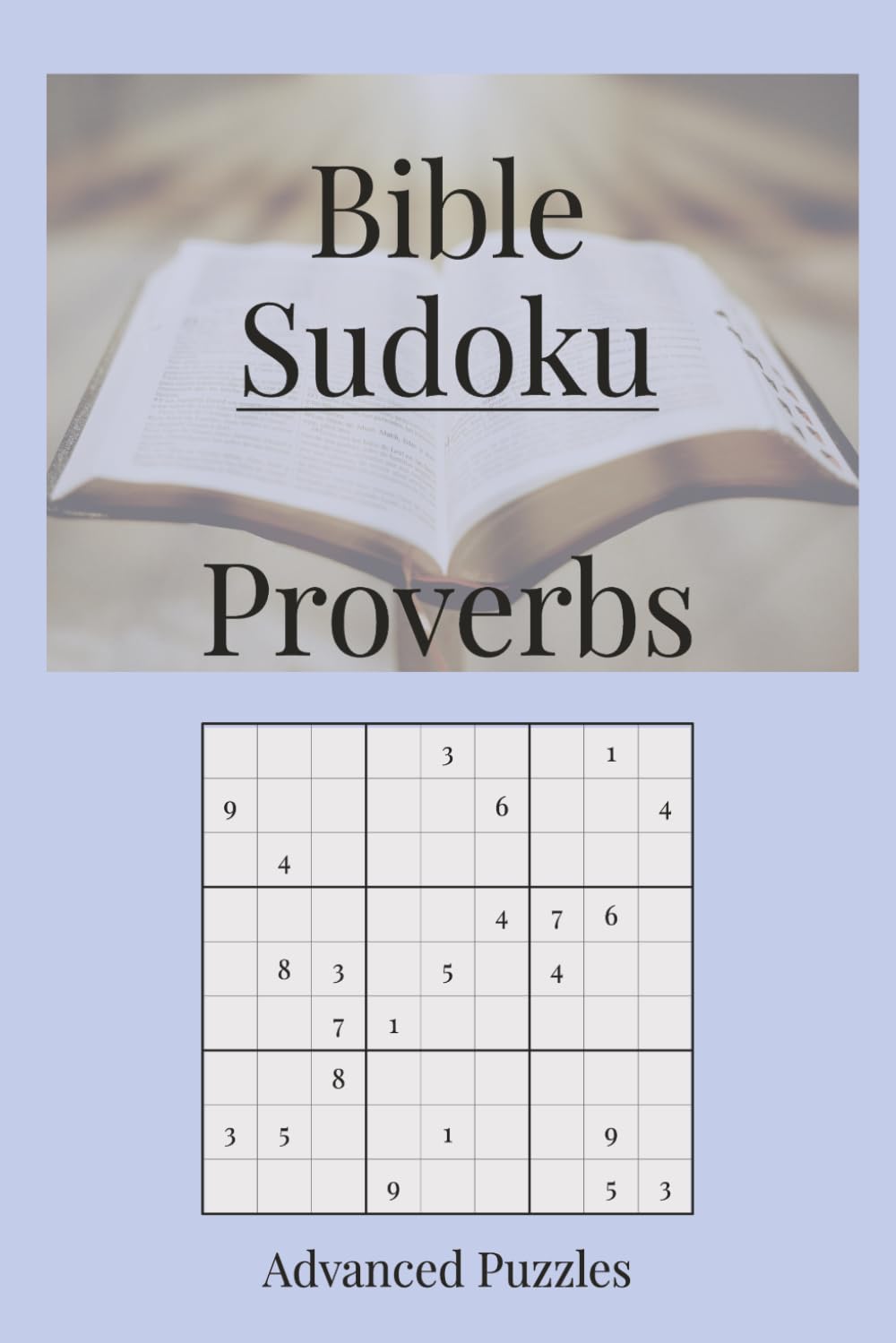 Bible Sudoku: Proverbs Themed Sudoku Puzzle Book | Wisdom and Encouragement as You Play | 6x9 Inches, 110 Pages | 55 Hard Puzzles | Solutions Included