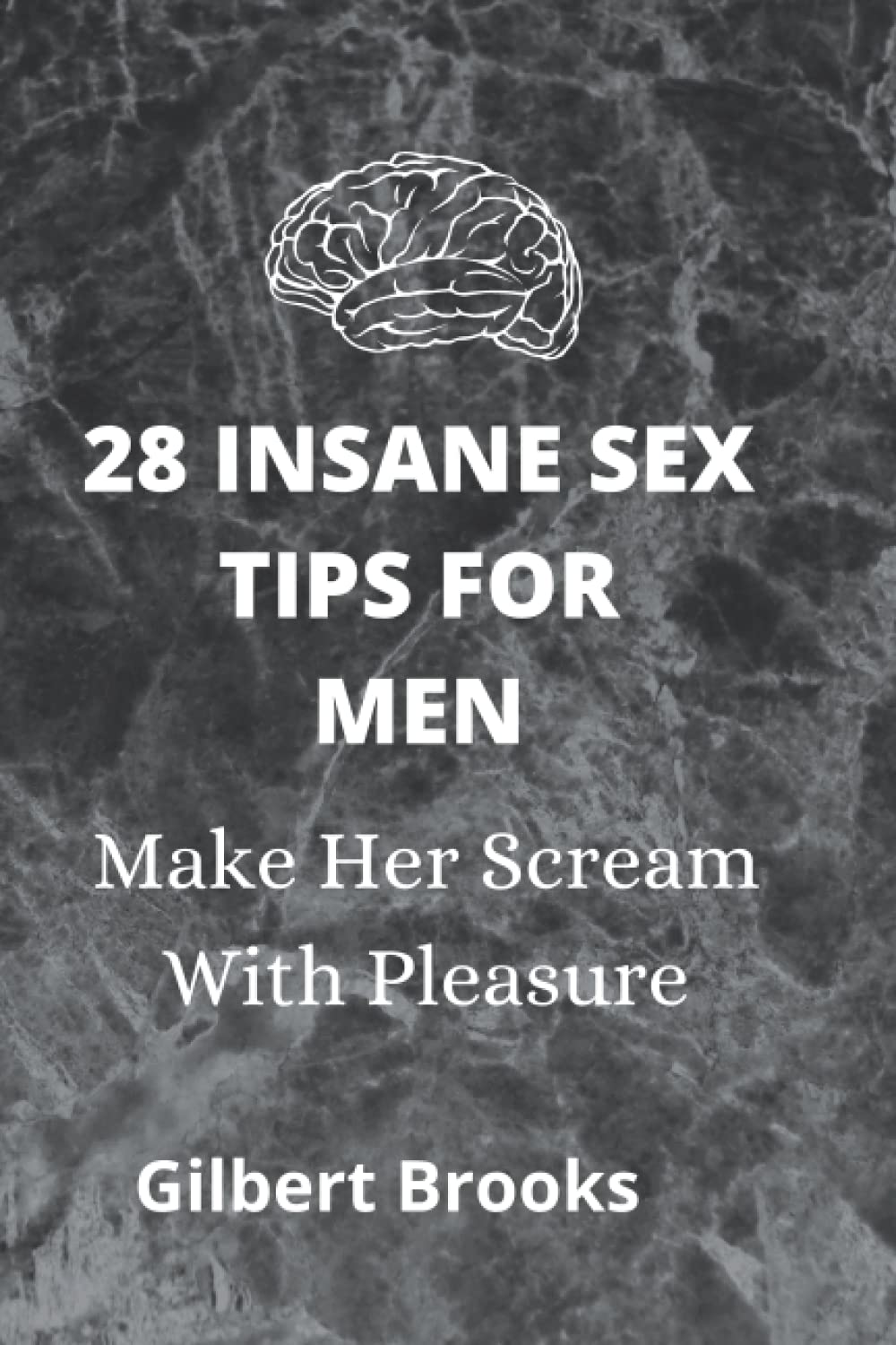 21 INSANE SEX TIPS FOR MEN: Make Her Scream With Pleasure: Make Her Scream With Pleasure