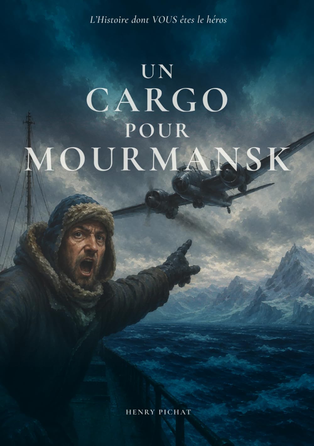 Un cargo pour Mourmansk: Une aventure historique dont vous êtes le héros