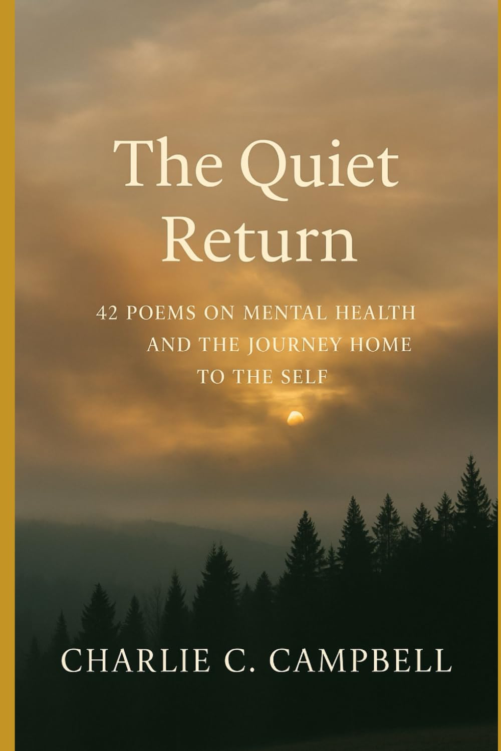 The Quiet Return: 42 Poems on Mental Health and the Journey Home to the Self