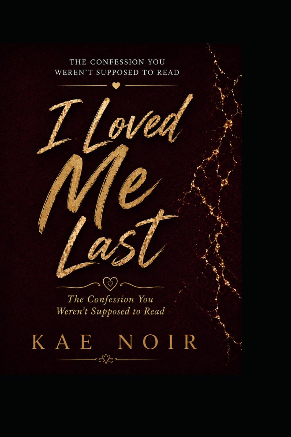 I Loved Me Last: The Confession You Weren't Supposed To Read