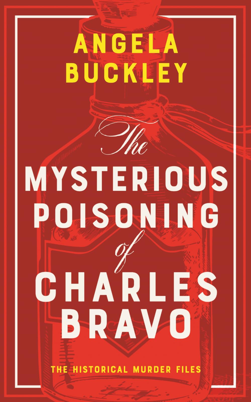 The Mysterious Poisoning of Charles Bravo (The Historical Murder Files)