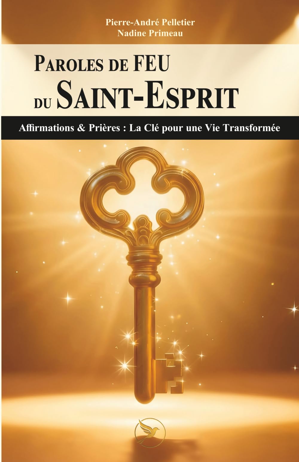 Paroles de FEU du Saint-Esprit: Affirmations & Prières : La Clé pour une Vie Transformée