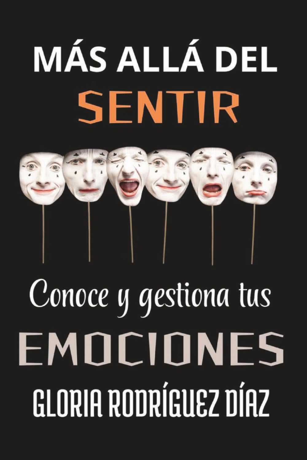 MAS ALLÁ DEL SENTIR: CONOCE Y GESTIONA TUS EMOCIONES
