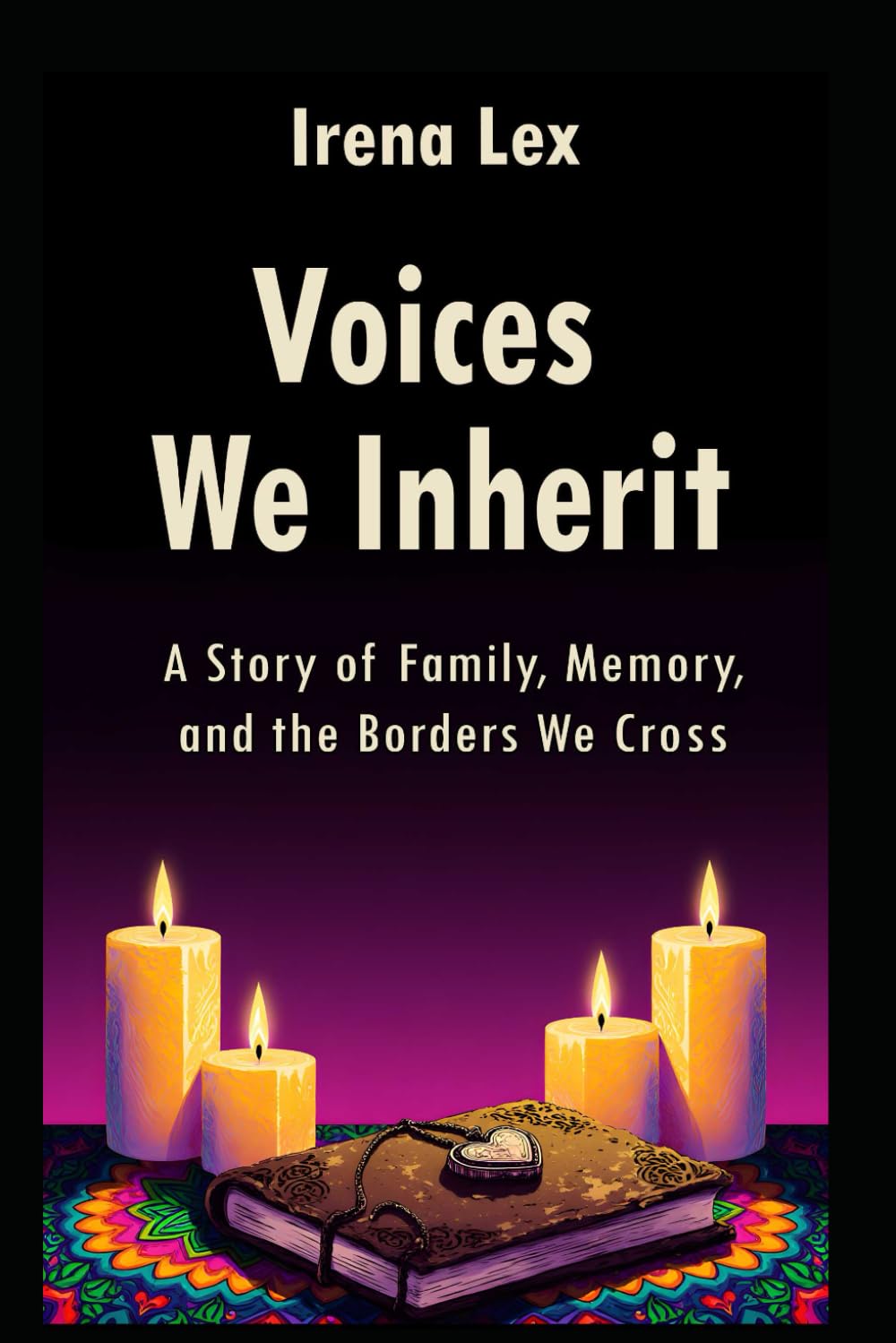 Voices We Inherit: A Story of Family, Memory, and the Borders We Cross