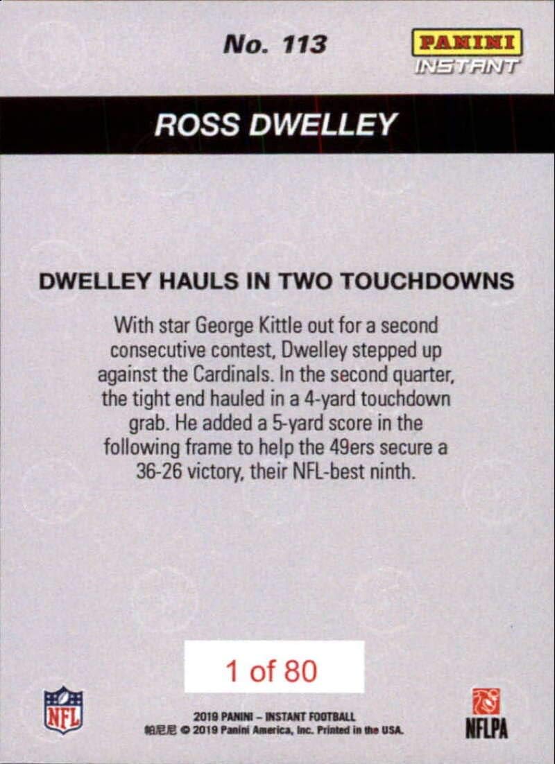 2019 Panini Instant Football #113 Ross Dwelley RC Rookie Card San Francisco 49ers Print Run 80 Hauls in Two Touchdowns 11.17.19 Official NFL Trading Card