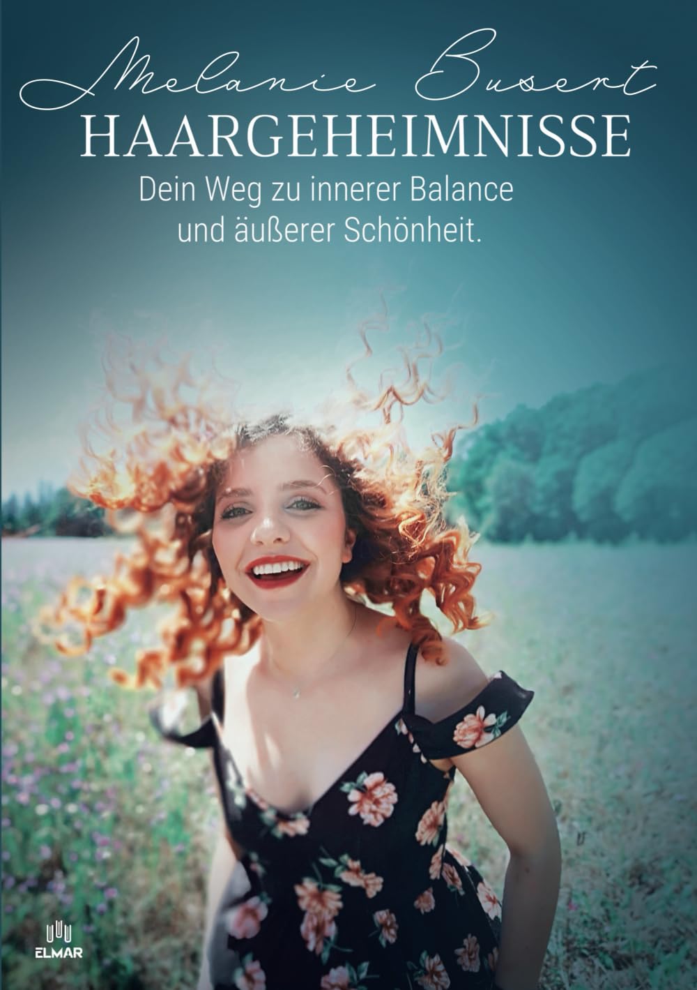 Haargeheimnisse: Dein Weg zu innerer Balance und äußerer Schönheit (German Edition)