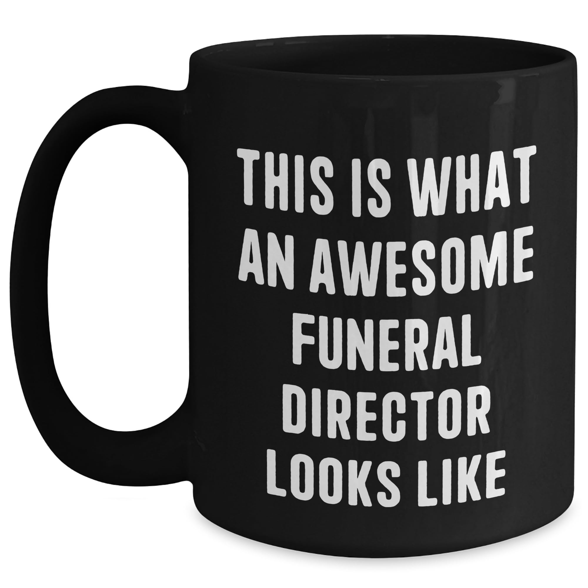 Funny Funeral Director Black Coffee Mug Gifts from Friends to This Is What An Awesome Fune — funny ceramic mug from ShopProudGifts