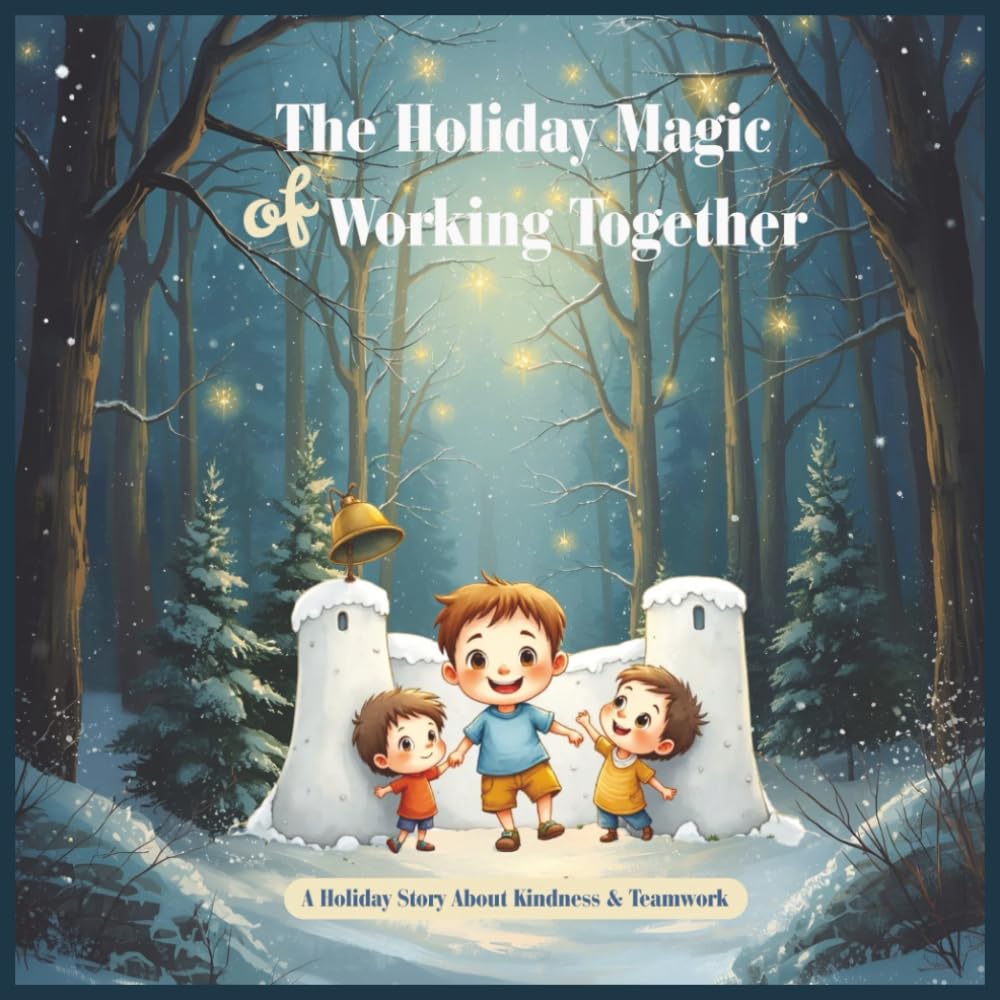 A Holiday Magic of Working Together: A Holiday Story about Kindness and teamwork